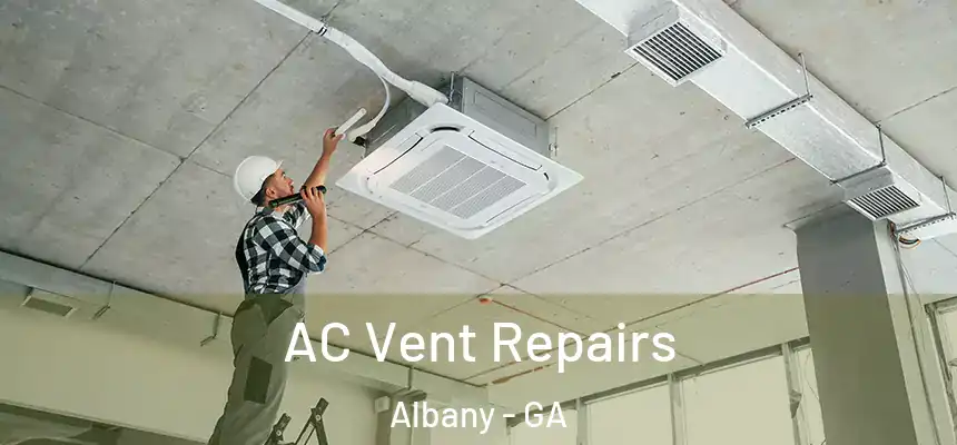  AC Vent Repairs Albany - GA